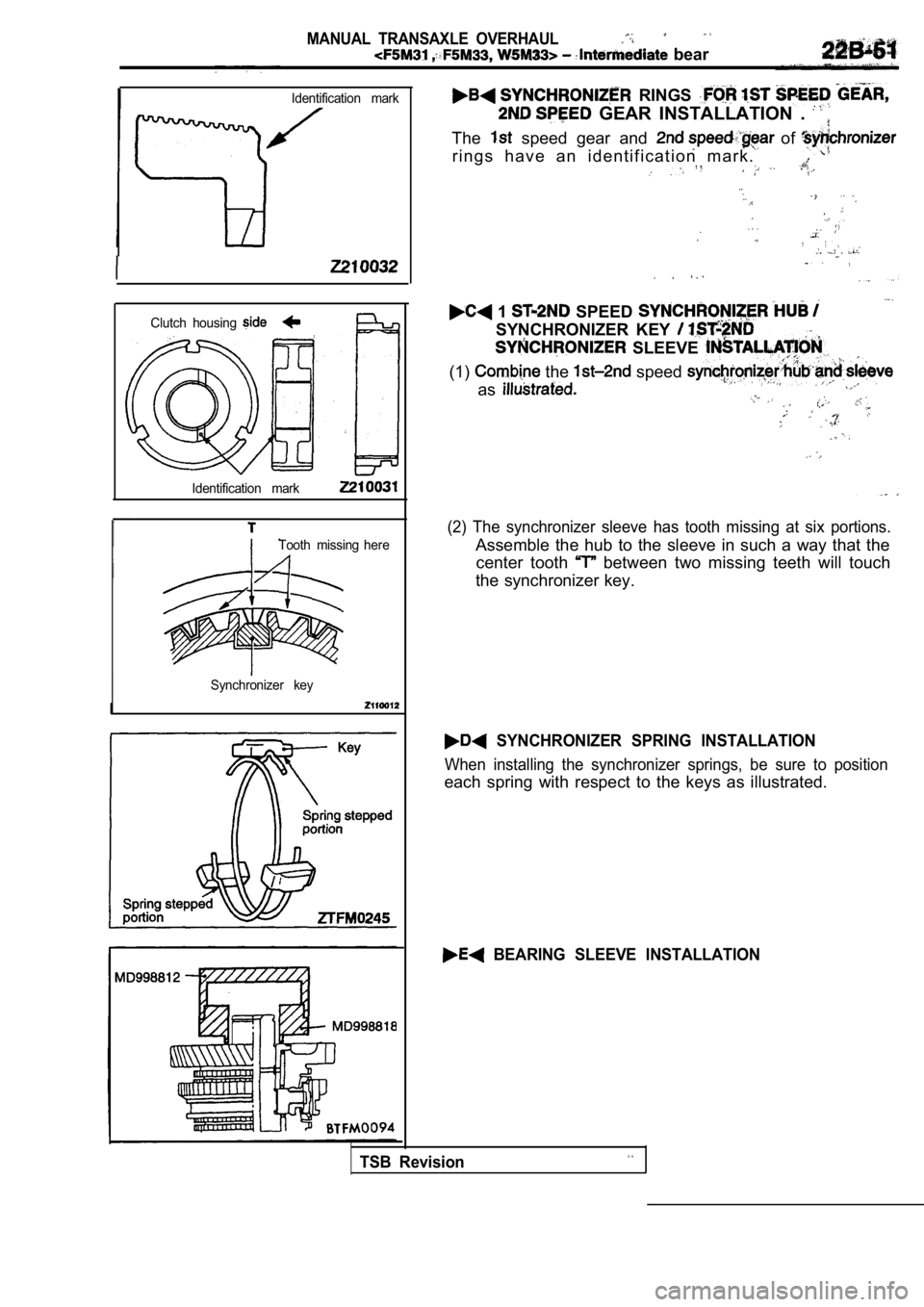MITSUBISHI SPYDER 1990  Service Repair Manual MANUAL  TRANSAXLE  OVERHAUL
  bear
Identification  mark  RINGS 
  GEAR  INSTALLATION  . 
The  speed  gear  and   of 
r i n g s   h a v e   a n   i d e n t i f i c a t i o n   m a r k .
Clutch  housing