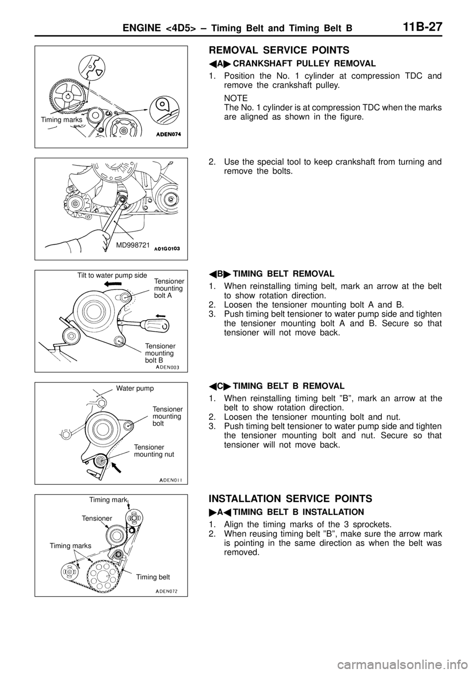 MITSUBISHI TRITON 1997  Workshop Manual M
D998721 T
ilt   to  w ate r p um p s id e
Te nsio ner
m ountin g
b olt   A
T e nsio ner
m ountin g
b olt   B W
ate r p um p
T e nsio ner
m ountin g
b olt
T e nsio ner
m ountin g n ut T
im in g m ark