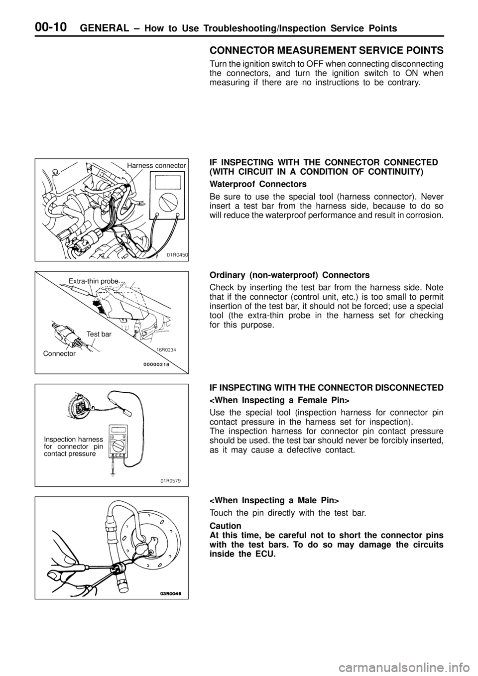 MITSUBISHI TRITON 1997 User Guide E
xtr a -th in  p ro be
T e st  b ar
C onnecto r I
n sp ectio n  h arn ess
f o r  c o nnecto r  p in
c o nta ct p re ssu re     