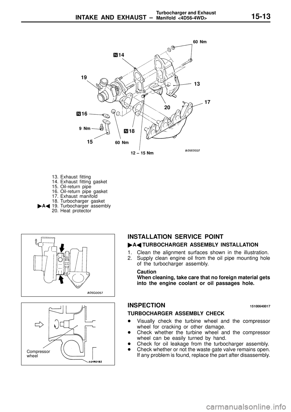 MITSUBISHI TRITON 1997  Workshop Manual 6
0  N m 1
2  ±  1 5  N m
1
9
1 6 1
8 1
3
17
2 0
1 5
1 3. E xh aust fit tin g
1 4. E xh aust fit tin g  g aske t
1 5. O il- re tu rn  p ip e
1 6. O il- re tu rn  p ip e  g aske t
1 7. E xh aust m ani