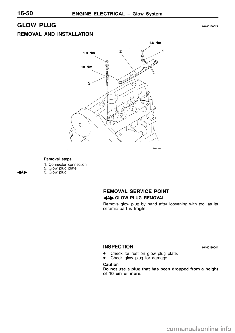 MITSUBISHI TRITON 1997 Workshop Manual G
LO W P LU G 16400180027
R EM OVA L A ND IN STA LLA TIO N 1
8 N m 1
2
3 MITSUBISHI TRITON 1997 Workshop Manual G
LO W P LU G 16400180027
R EM OVA L A ND IN STA LLA TIO N 1
8 N m 1
2
3