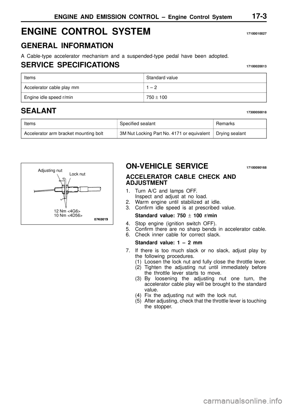 MITSUBISHI TRITON 1997 Workshop Manual S
ta ndard v a lu e A
cce le ra to r c a ble p la y m m 1
± 2 E
ngin e id le s p eed r /m in 7
50 + 1 00 S
pecif ie d s e ala nt R
em ark s A
cce le ra to r a rm b ra cke t m ountin g b olt 3 MITSUBISHI TRITON 1997 Workshop Manual S
ta ndard v a lu e A
cce le ra to r c a ble p la y m m 1
± 2 E
ngin e id le s p eed r /m in 7
50 + 1 00 S
pecif ie d s e ala nt R
em ark s A
cce le ra to r a rm b ra cke t m ountin g b olt 3