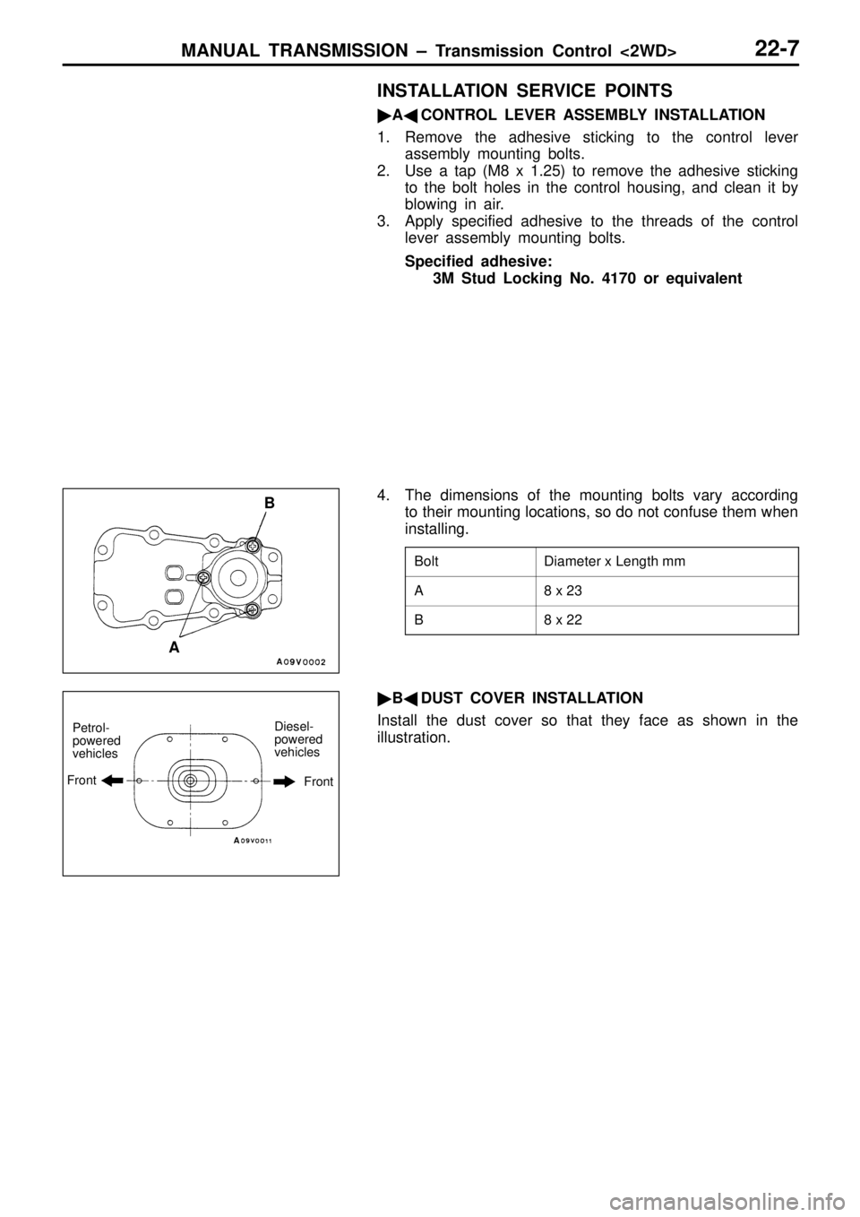 MITSUBISHI TRITON 1997  Workshop Manual D
ia m ete r x  L ength  m m A 8
 x  2 3 B 8
 x  2 2 F
ro nt P
etr o l-
p ow ere d
v e hic le s D
ie se l-
p ow ere d
v e hic le s   