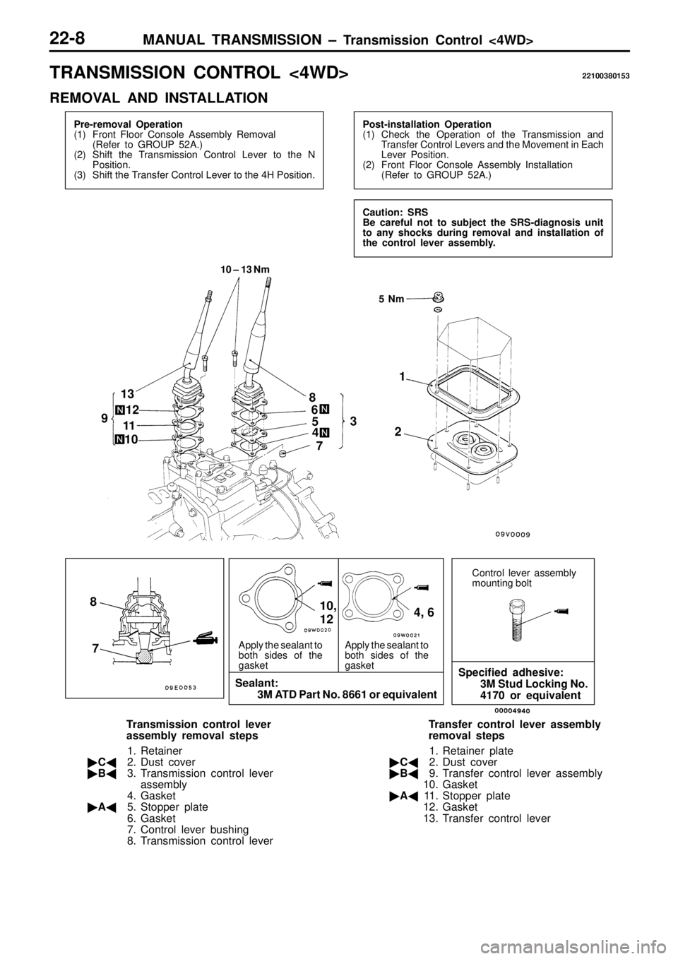 MITSUBISHI TRITON 1997  Workshop Manual T
R ANSM IS SIO N  C O NTR O L  < 4W D> 22100380153
R EM OVA L  A ND  IN STA LLA TIO N A
pply  th e s e ala nt  to
b oth  s id es  o f  t h e
g aske t
S eala n t:  
3 M  A TD  P art  N o.  8 661 o r e