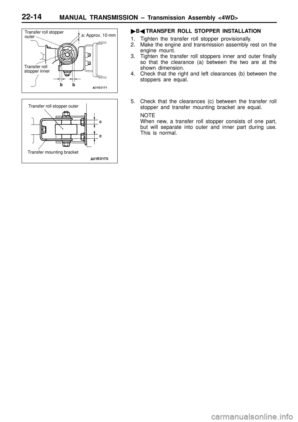 MITSUBISHI TRITON 1997  Workshop Manual T
ra nsfe r r o ll
s to pper in ner a
:  A ppro x.  1 0 m m b
T
ra nsfe r m ountin g b ra cke t c   