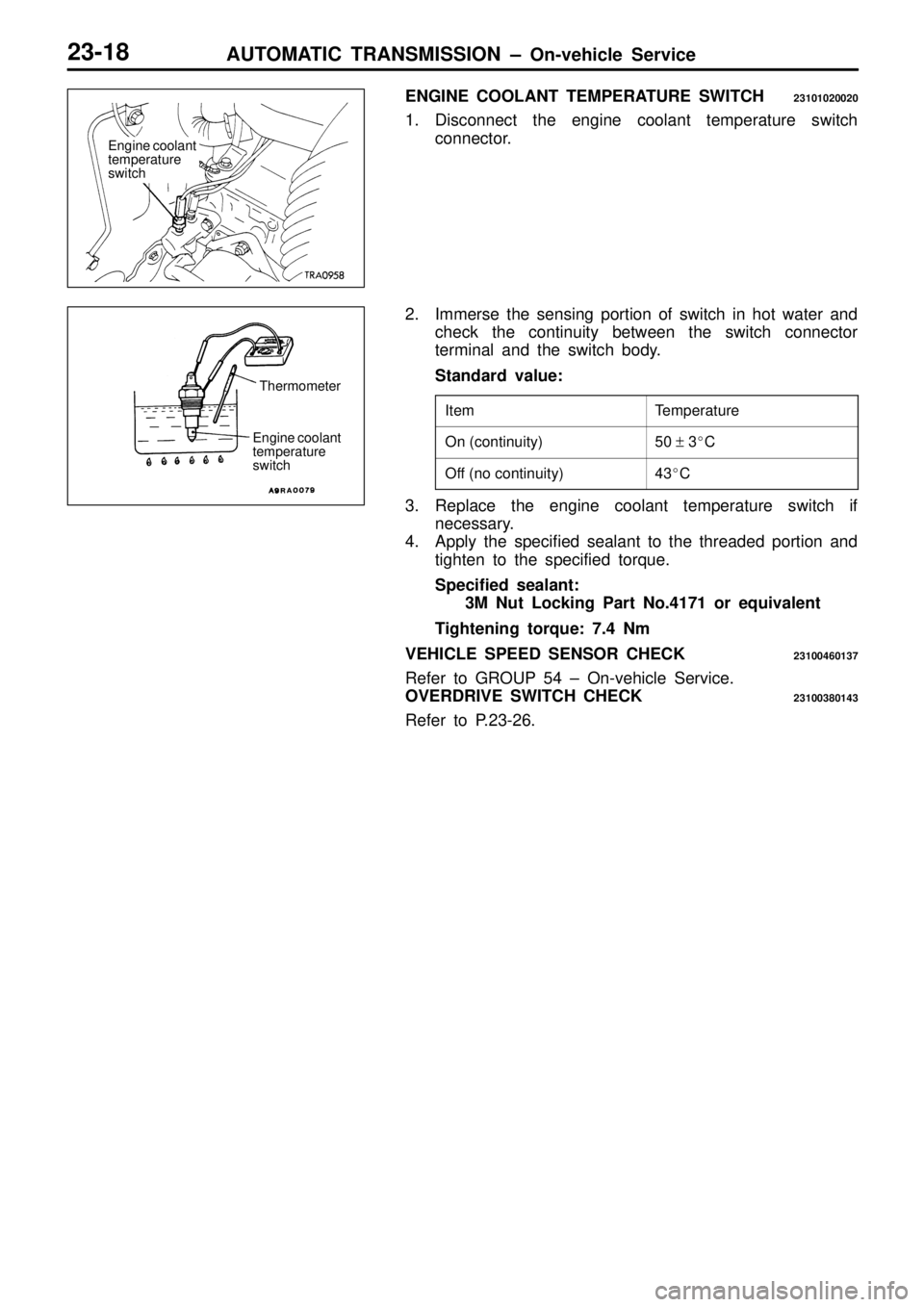 MITSUBISHI TRITON 1997  Workshop Manual T
e m pera tu re O
n ( c o ntin uit y ) 5
0 +  3 C O
ff   ( n o c o ntin uit y ) 4
3C T
herm om ete r E
ngin e c o ola nt
t e m pera tu re
s w it c h   