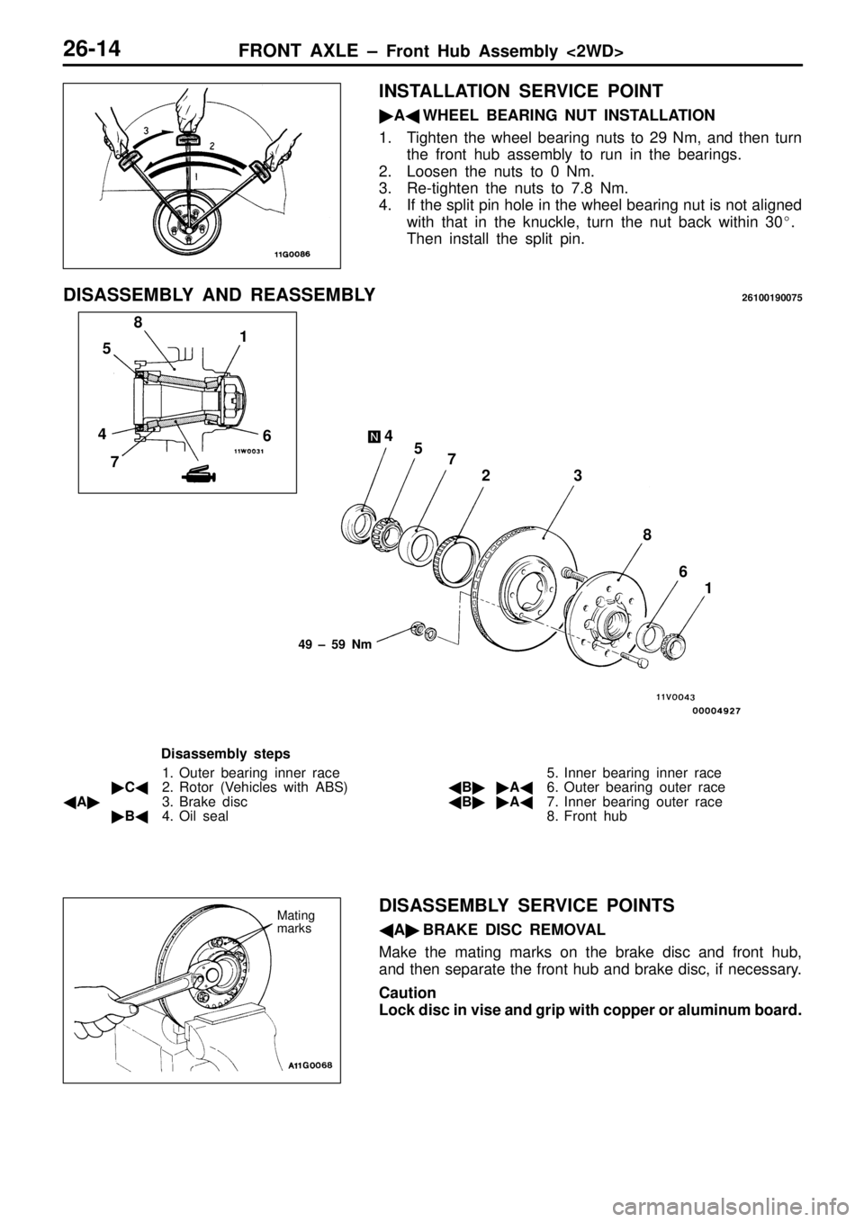 MITSUBISHI TRITON 1997  Workshop Manual 5
7
861
D is assem bly  s te p s
1 . O ute r b earin g  in ner r a ce
 C 2. R oto r ( V ehic le s  w it h  A BS)
 A 3. B ra ke  d is c
 B 4. O il  s e al 5
. In ner b earin g  in ner r a ce
 B