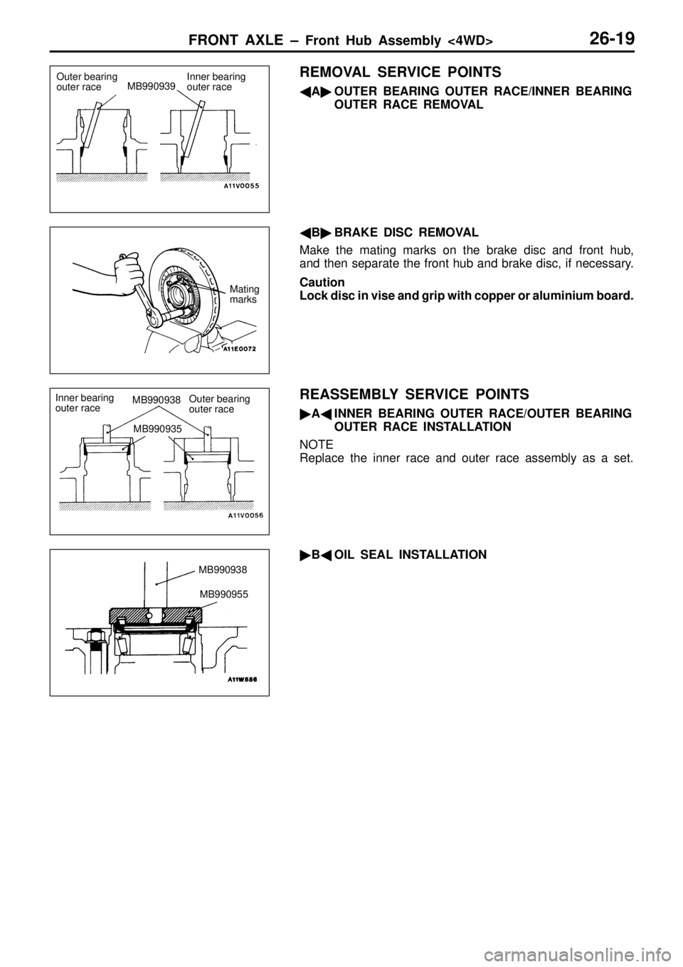 MITSUBISHI TRITON 1997  Workshop Manual I
n ner b earin g
o ute r r a ce M
atin g
m ark s I
n ner b earin g
o ute r r a ce M
B990938 O
ute r b earin g
o ute r r a ce M
B990935 M
B990938 M
B990955     