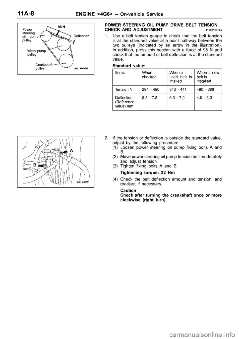MITSUBISHI TRITON 1997 Service Manual W
hen
c h ecke d W
hen  a  
u se d  b elt  is
i n ta lle d W
hen  a  n ew
b elt   is  
i n sta lle d T
e nsio n N 2
94 ±  4 90 3
43 ±  4 41 4
90 ±  6 86 D
efle ctio n
( R efe re nce
v a lu e) m m 5