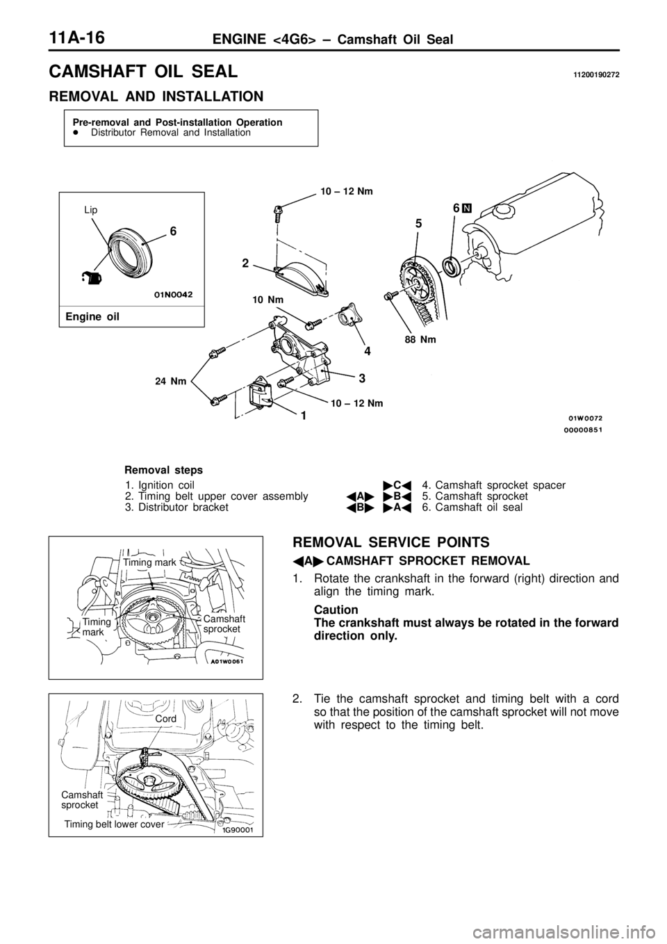 MITSUBISHI TRITON 1997 Repair Manual C
AM SH AFT O IL S EA L 11 200190272
R EM OVA L A ND IN STA LLA TIO N 1
0 ± 1 2 N m 8
8 N m 1
0 N m 2
4 N m 6T
im in g
m ark C
am sh aft
s p ro cke t C
ord C
am sh aft
s p ro cke t T
im in MITSUBISHI TRITON 1997 Repair Manual C
AM SH AFT O IL S EA L 11 200190272
R EM OVA L A ND IN STA LLA TIO N 1
0 ± 1 2 N m 8
8 N m 1
0 N m 2
4 N m 6T
im in g
m ark C
am sh aft
s p ro cke t C
ord C
am sh aft
s p ro cke t T
im in
