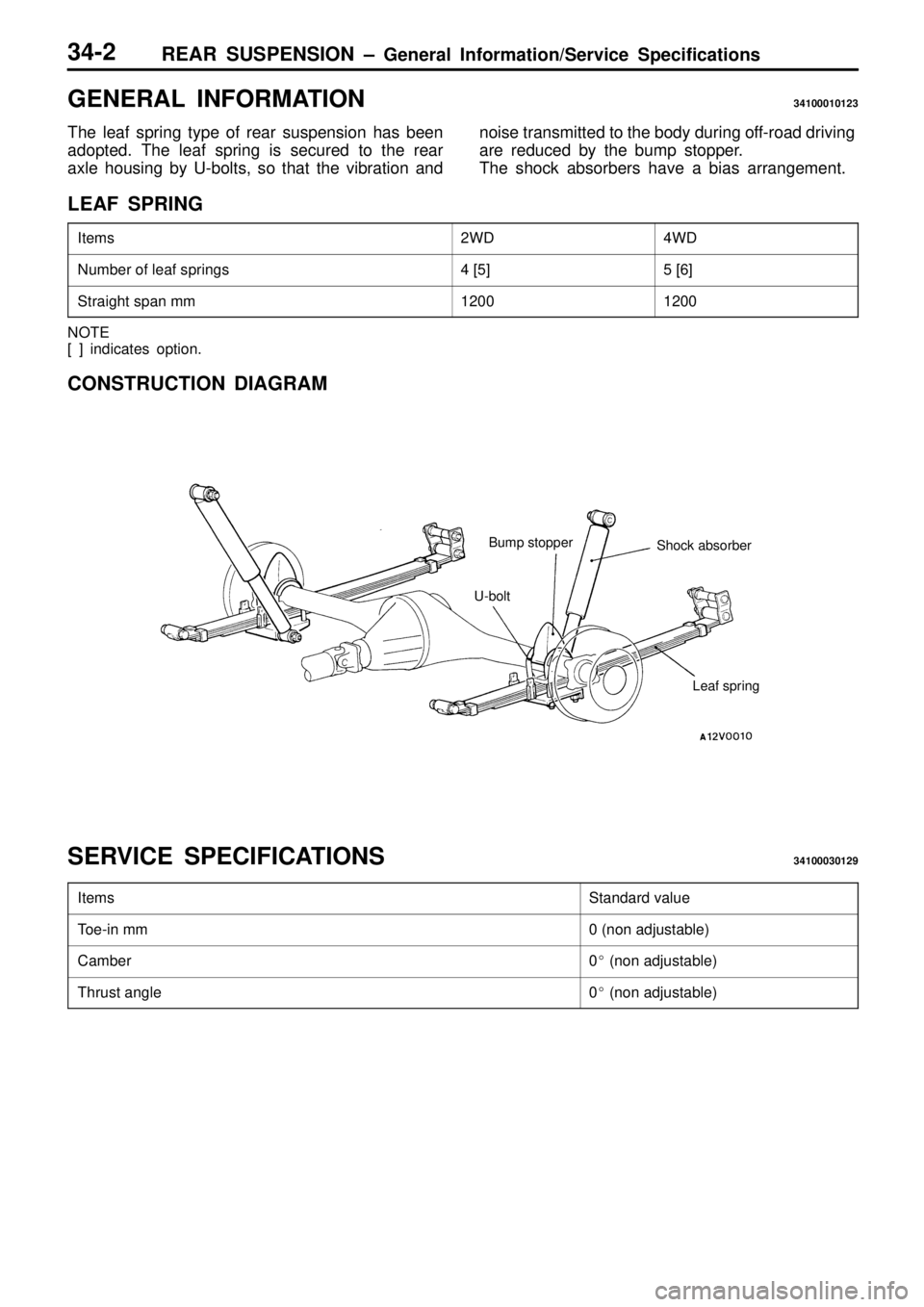 MITSUBISHI TRITON 1997  Workshop Manual G
EN ER AL  IN FO RM ATIO N 34100010123
T he  le af s p rin g  ty p e  o f r e ar s u sp ensio n  h as  b een
a dopte d. T he  le af s p rin g  is  s e cu re d  to  th e  r e ar
a xle  h ousin g  b y 