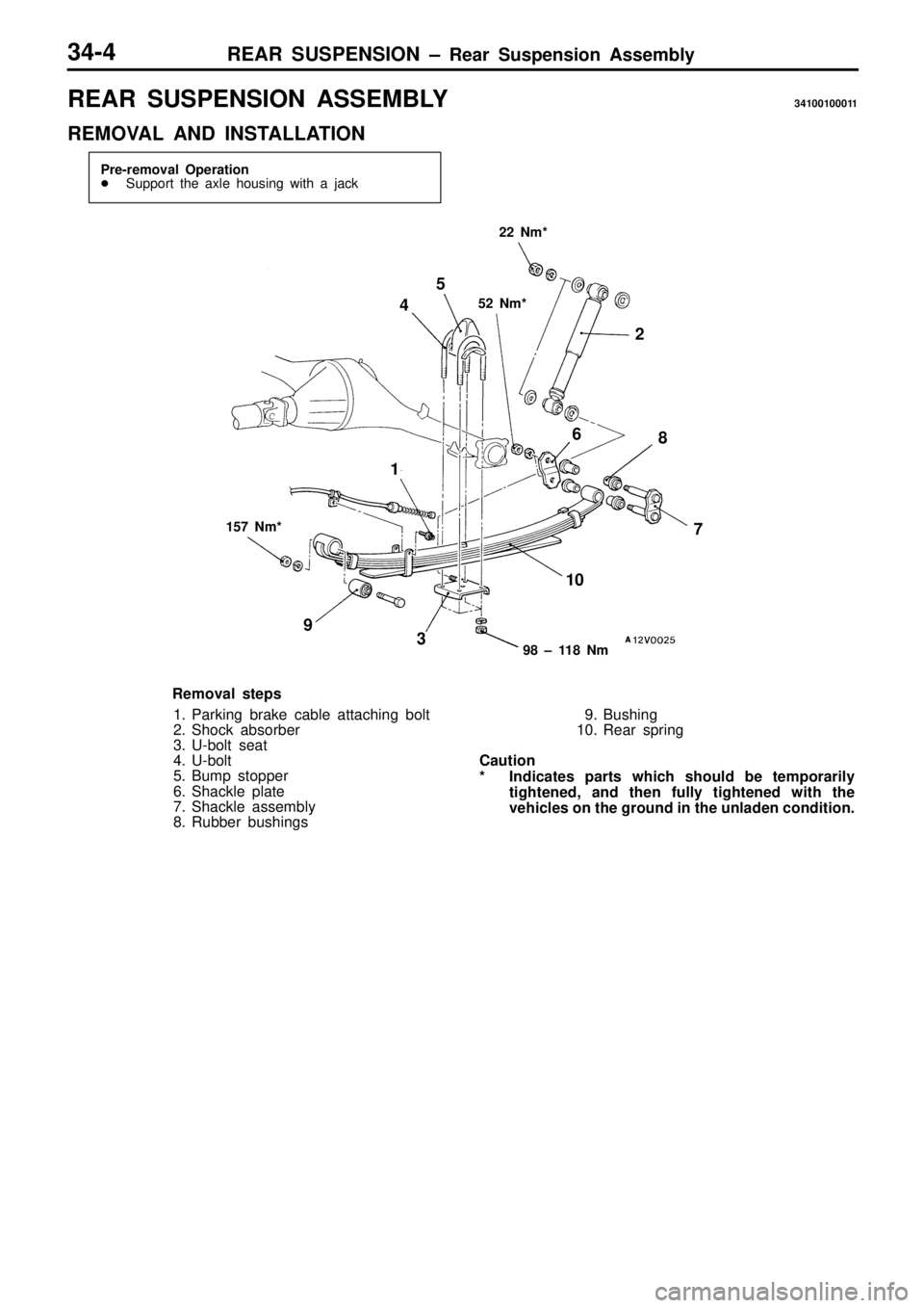 MITSUBISHI TRITON 1997  Workshop Manual R
EA R  S U SPEN SIO N  A SSEM BLY 34100100011
R EM OVA L  A ND  IN STA LLA TIO N 5
2  N m * 1
57  N m * 9
8  ±  1 1 8  N m
R em oval s te p s
1 . P ark in g  b ra ke  c a ble  a tta ch in g  b olt
2