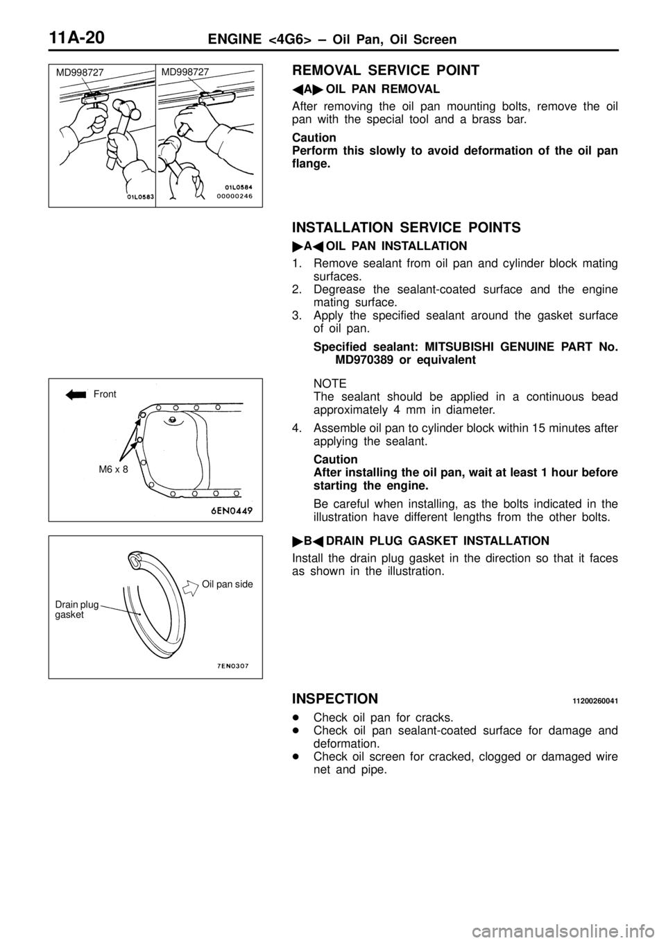 MITSUBISHI TRITON 1997 Repair Manual F
ro nt M
6 x 8 D
ra in p lu g
g aske t O
il p an s id e MITSUBISHI TRITON 1997 Repair Manual F
ro nt M
6 x 8 D
ra in p lu g
g aske t O
il p an s id e