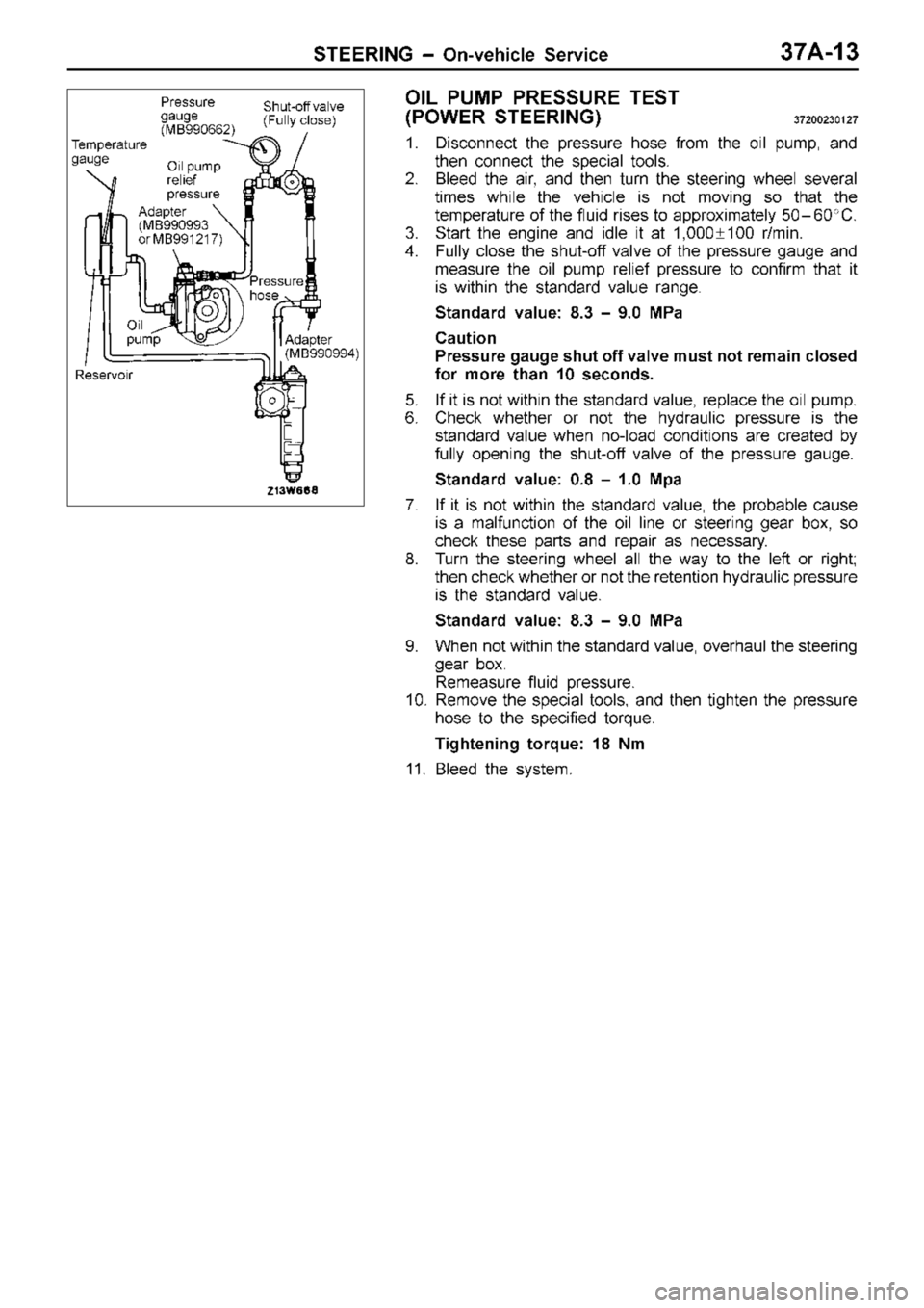 MITSUBISHI TRITON 1997  Workshop Manual T
e m pera tu re
g auge P
re ssu re
g auge
( M B990662) S
hut- o ff  v a lv e
( F ully  c lo se )
O il  p um p
r e lie f
p re ssu re
A dapte r
( M B990993
o r  M B991217)
O il
p um p
R ese rv o ir 