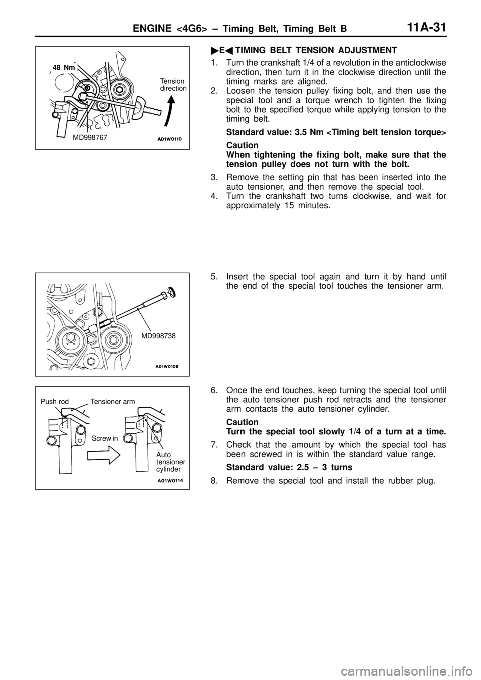 MITSUBISHI TRITON 1997 Repair Manual M
D998767 M
D998738 P
ush r o d T
e nsio ner a rm S
cre w in A
uto
t e nsio ner
c ylin der MITSUBISHI TRITON 1997 Repair Manual M
D998767 M
D998738 P
ush r o d T
e nsio ner a rm S
cre w in A
uto
t e nsio ner
c ylin der