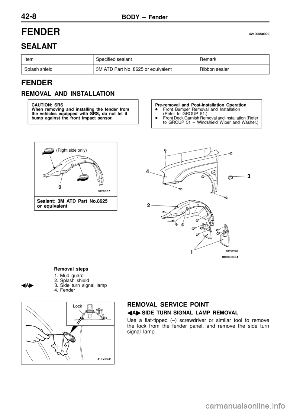 MITSUBISHI TRITON 1997  Workshop Manual S
pecif ie d s e ala nt R
em ark S
pla sh  s h ie ld 3
M  A T D  P art  N o.  8 625 o r e quiv a le nt R
ib bon s e ale r P
re -r e m oval a n d  P ost-in sta lla tio n  O pera tio n
 Fro nt B um per
