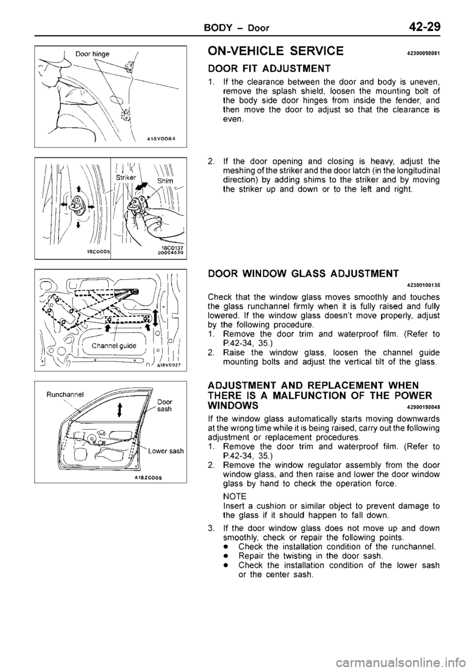 MITSUBISHI TRITON 1997 Workshop Manual O
N-V EH IC LE S ER VIC E 42300090081
D O OR F IT A DJU STM EN T
1 . If th e c le ara nce b etw een th e d oor a nd b ody is u neve n,
r e m ove th e s p la sh s h ie ld , lo ose n th e MITSUBISHI TRITON 1997 Workshop Manual O
N-V EH IC LE S ER VIC E 42300090081
D O OR F IT A DJU STM EN T
1 . If th e c le ara nce b etw een th e d oor a nd b ody is u neve n,
r e m ove th e s p la sh s h ie ld , lo ose n th e