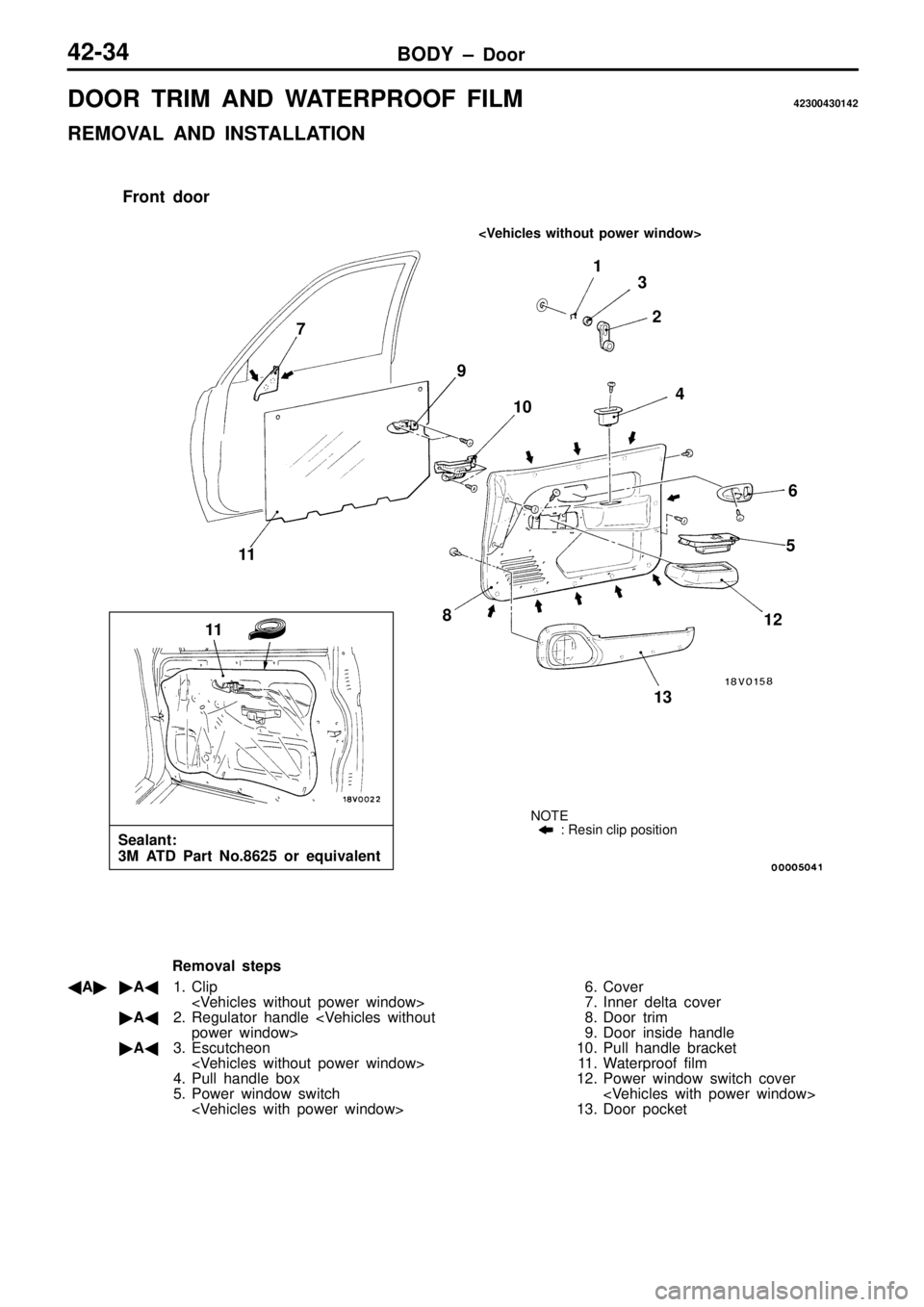 MITSUBISHI TRITON 1997 Workshop Manual D
O OR T R IM A ND W ATE R PR O OF F IL M 42300430142
R EM OVA L A ND IN STA LLA TIO N MITSUBISHI TRITON 1997 Workshop Manual D
O OR T R IM A ND W ATE R PR O OF F IL M 42300430142
R EM OVA L A ND IN STA LLA TIO N