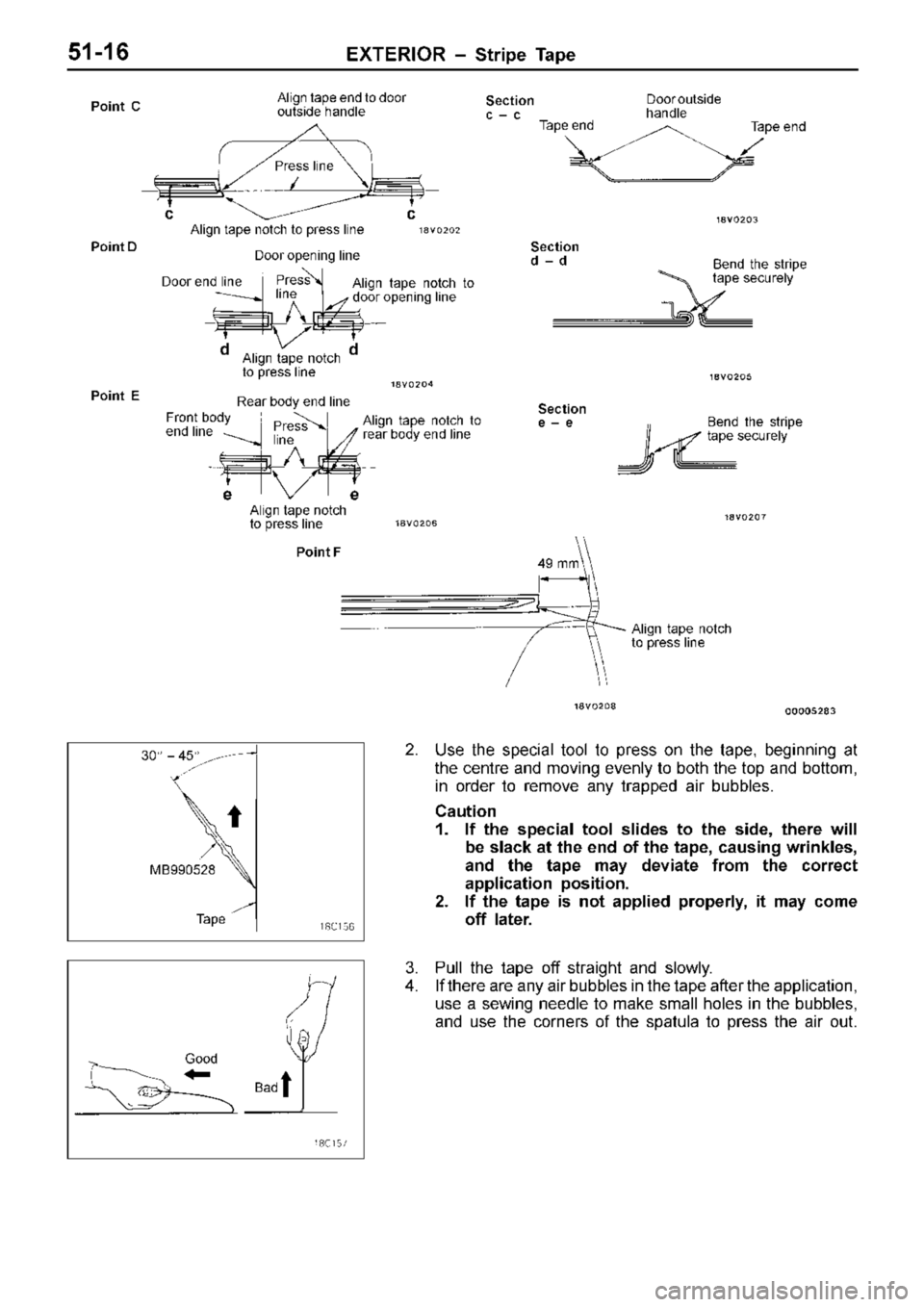 MITSUBISHI TRITON 1997  Workshop Manual A
lig n ta pe n otc h  to  p re ss lin e P
re ss
l in e F
ro nt b ody
e nd lin e P
re ss
l in e 4
9 m m P
re ss lin e D
oor  o uts id e
h andle T
a pe e nd D
oor o penin g lin e A
lig n  ta pe  n otc 