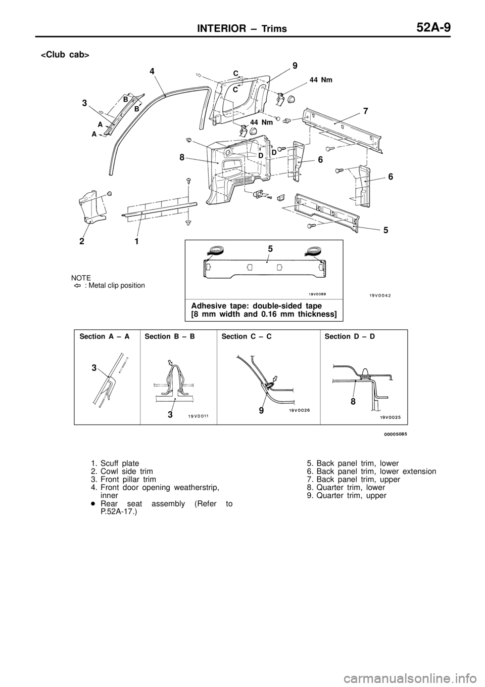 MITSUBISHI TRITON 1997  Workshop Manual S
ectio n  C  ±  C S
ectio n  D  ±  D S
ectio n  B  ±  B
3
8
9
1
2 3
4
56
7
8 9 4
4  N m
A dhesiv e  t a p e: d ouble -s id ed  t a p e  
[ 8  m m  w id th  a n d  0 .1 6  m m  t h ic kn ess] D
3 5