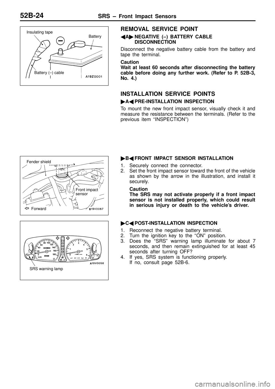 MITSUBISHI TRITON 1997  Workshop Manual B
atte ry B
atte ry  ( ± ) c a ble F
ender s h ie ld F
ro nt  im pact
s e nso r F
orw ard S
R S w arn in g la m p    