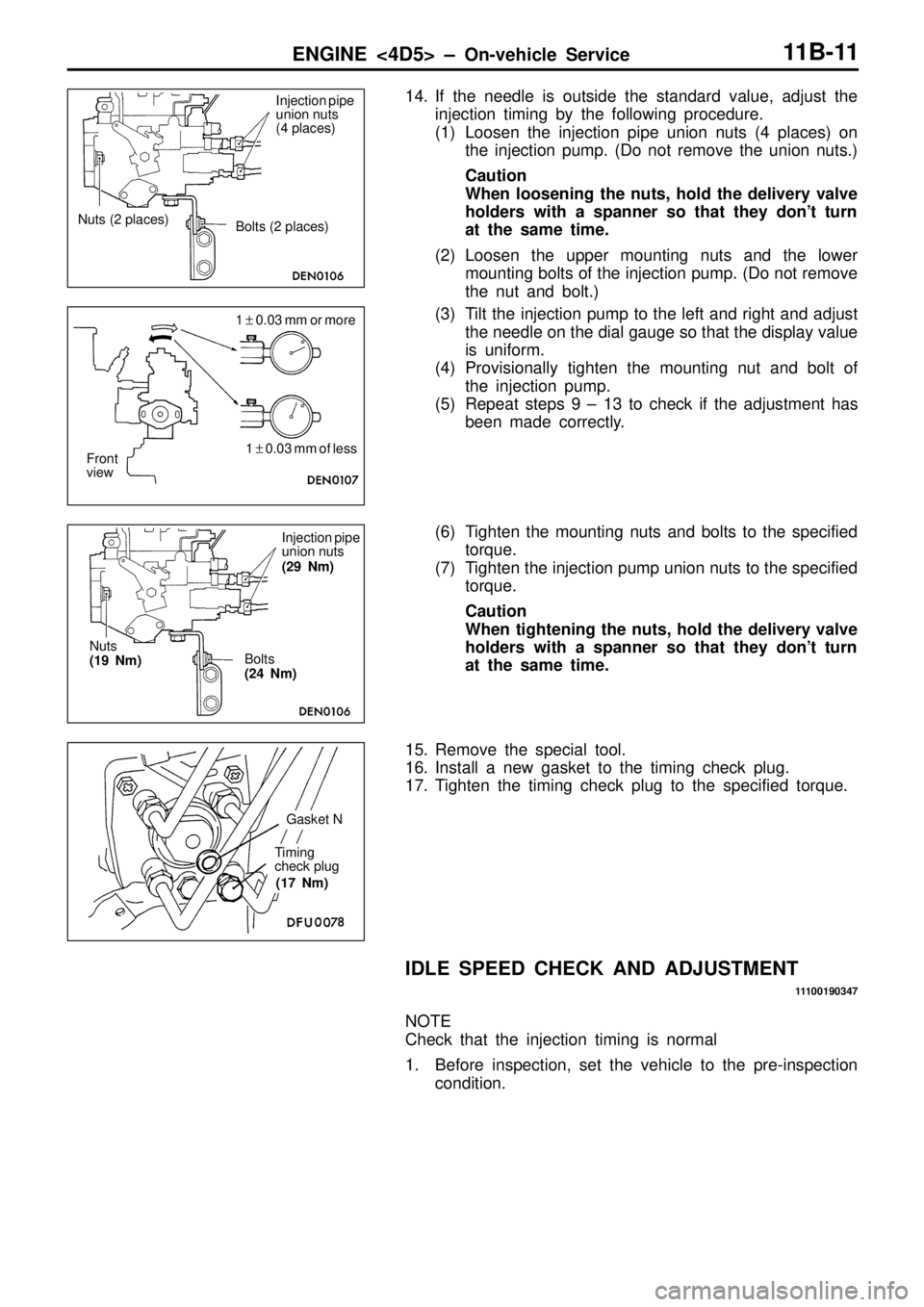 MITSUBISHI TRITON 1997 Manual Online B
olt s  ( 2  p la ce s) 1
 +  0 .0 3 m m o r  m ore
F ro nt
v ie w 1
 +  0 .0 3 m m o f  le ss I
n je ctio n p ip e
u nio n n uts
( 2 9  N m ) T
im in g
c h eck  p lu g     