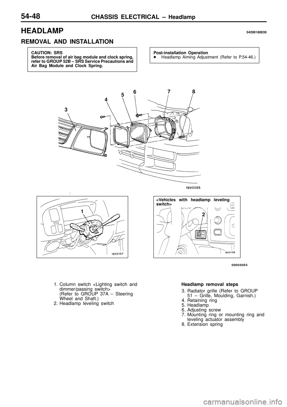 MITSUBISHI TRITON 1997  Workshop Manual H
EA DLA M P 54200180030
R EM OVA L  A ND  IN STA LLA TIO N P
ost-in sta lla tio n  O pera tio n
 Headla m p A im in g  A dju stm ent ( R efe r to  P .5 4-4 6.) 1
23
7
8  