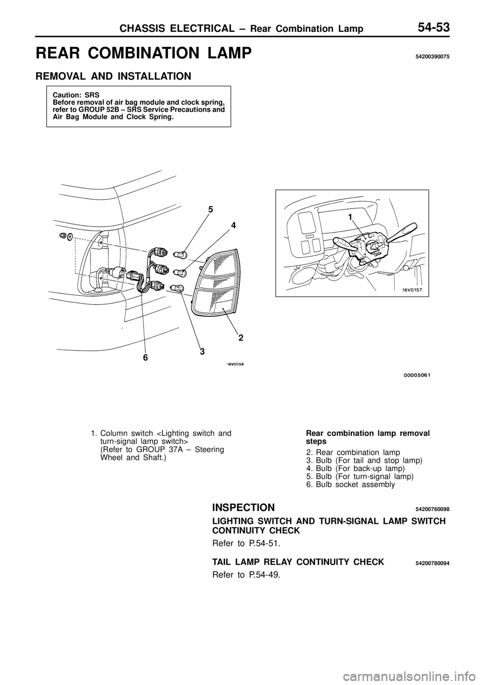 MITSUBISHI TRITON 1997 Workshop Manual 1
3
1 . C olu m n s w it c h < Lig htin g s w it c h a nd
t u rn -s ig nal la m p s w it c h >
( R efe r to G RO UP 3 7A ± S te erin g
W heel a nd S haft.) R
ear c o m bin atio n la m p r MITSUBISHI TRITON 1997 Workshop Manual 1
3
1 . C olu m n s w it c h < Lig htin g s w it c h a nd
t u rn -s ig nal la m p s w it c h >
( R efe r to G RO UP 3 7A ± S te erin g
W heel a nd S haft.) R
ear c o m bin atio n la m p r