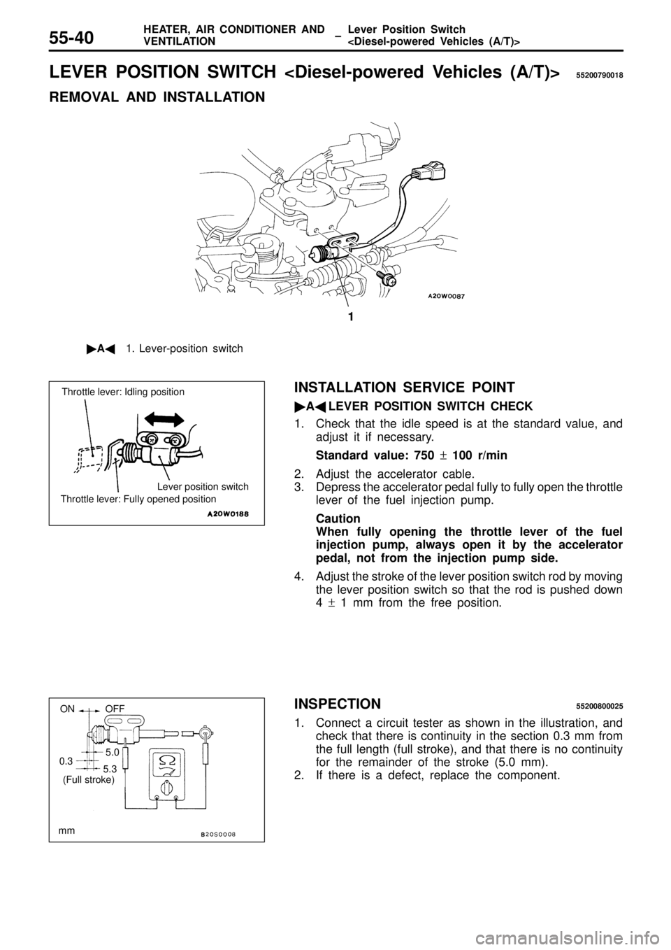 MITSUBISHI TRITON 1997  Workshop Manual L
E VER  P O SIT IO N  S W IT C H  < D ie sel- p ow ere d  V eh ic le s  ( A /T )> 55200790018
R EM OVA L  A ND  IN STA LLA TIO N T
hro ttle  le ve r:  F ully  o pened p osit io n L
eve r p osit io n 