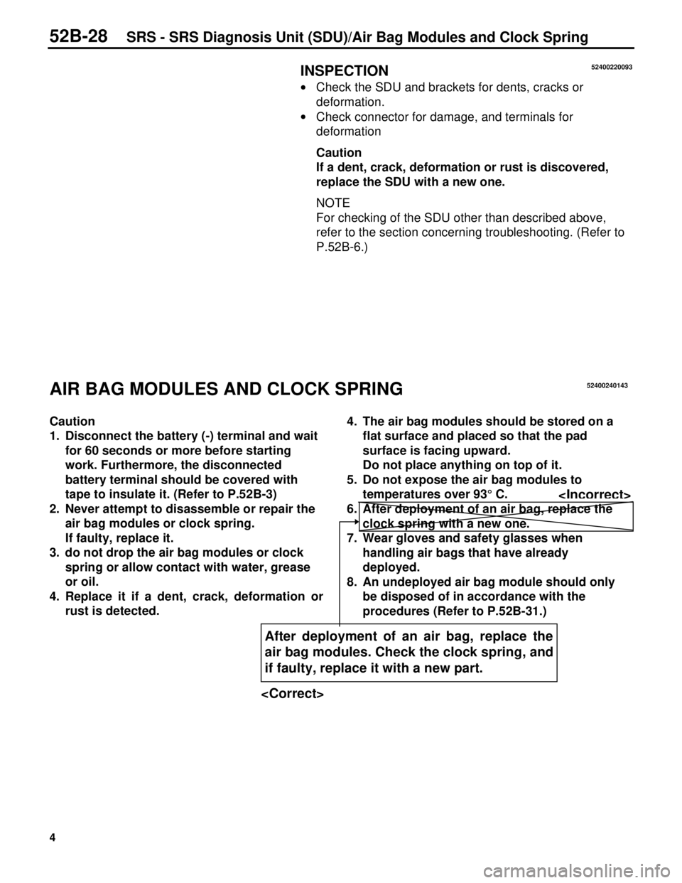 MITSUBISHI TRITON 1997  Workshop Manual 4
INSPECTION
· Check the SDU and brackets for dents, cracks or
deformation.
· Check connector for damage, and terminals for
deformation
Caution
If a dent, crack, deformation or rust is discovered,
r