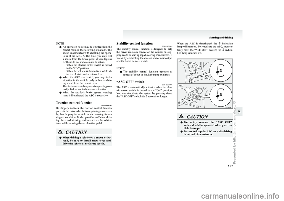 MITSUBISHI I-MIEV 2011 Owners Manual NOTE
l An
operation noise may be emitted from the
bonnet room in the following situations. The
sound is associated with checking the opera-
tions of the ASC. At this time, yo MITSUBISHI I-MIEV 2011 Owners Manual NOTE
l An
operation noise may be emitted from the
bonnet room in the following situations. The
sound is associated with checking the opera-
tions of the ASC. At this time, yo