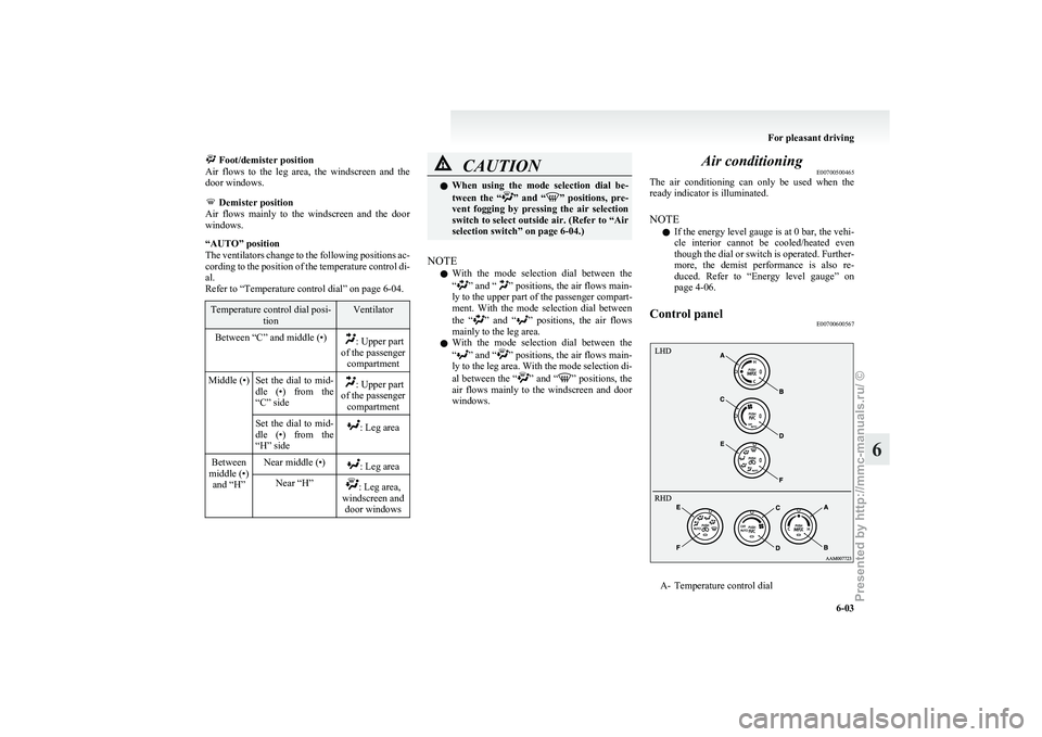 MITSUBISHI I-MIEV 2011 Owners Manual Foot/demister position
Air flows to the leg area, the windscreen and the
door windows. Demister position
Air
flows mainly to the windscreen and the door
windows.
“AUTO” positio MITSUBISHI I-MIEV 2011 Owners Manual Foot/demister position
Air flows to the leg area, the windscreen and the
door windows. Demister position
Air
flows mainly to the windscreen and the door
windows.
“AUTO” positio
