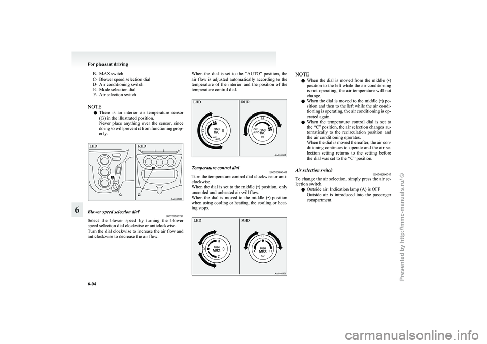 MITSUBISHI I-MIEV 2011 Owners Manual B- MAX switch
C-
Blower speed selection dial
D- Air conditioning switch E- Mode selection dialF- Air selection switch
NOTE l There is an interior air temperature sensor
(G) in the illustrated po MITSUBISHI I-MIEV 2011 Owners Manual B- MAX switch
C-
Blower speed selection dial
D- Air conditioning switch E- Mode selection dialF- Air selection switch
NOTE l There is an interior air temperature sensor
(G) in the illustrated po
