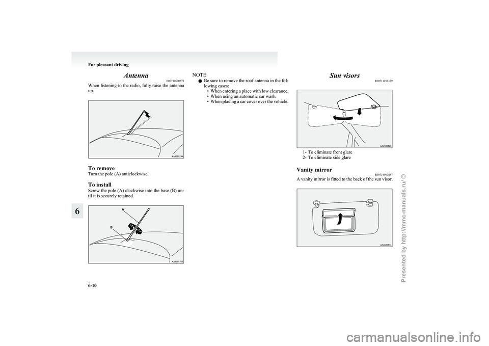 MITSUBISHI I-MIEV 2011 Owners Manual Antenna
E00710500673
When
listening to the radio, fully raise the antenna
up. To remove
Turn the pole (A) anticlockwise.
To install
Screw
the pole (A) clockwise into the base (B) un-
til it MITSUBISHI I-MIEV 2011 Owners Manual Antenna
E00710500673
When
listening to the radio, fully raise the antenna
up. To remove
Turn the pole (A) anticlockwise.
To install
Screw
the pole (A) clockwise into the base (B) un-
til it