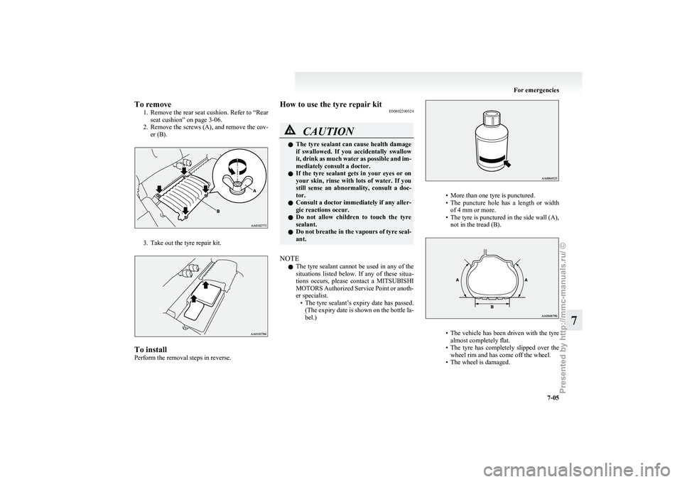 MITSUBISHI I-MIEV 2011 Owners Manual To remove
1. Remove the rear seat cushion. Refer to “Rear
seat cushion” on page 3-06.
2. Remove the screws (A), and remove the cov- er (B). 3. Take out the tyre repair kit.
To install
Perform the MITSUBISHI I-MIEV 2011 Owners Manual To remove
1. Remove the rear seat cushion. Refer to “Rear
seat cushion” on page 3-06.
2. Remove the screws (A), and remove the cov- er (B). 3. Take out the tyre repair kit.
To install
Perform the