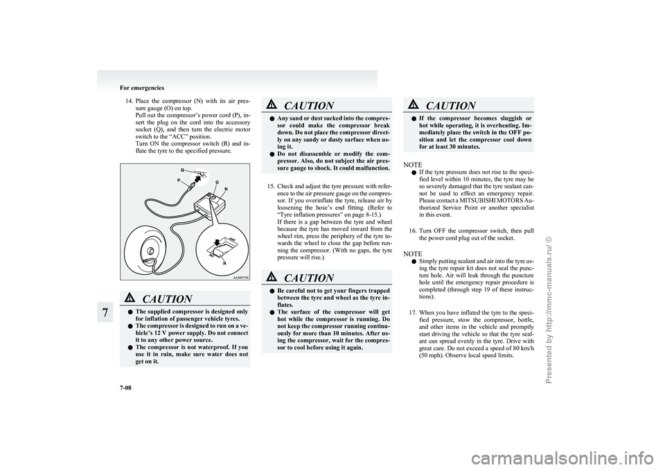MITSUBISHI I-MIEV 2011 Owners Manual 14. Place the compressor (N) with its air pres-
sure gauge (O) on top.
Pull out the compressor’s power cord (P), in-
sert the plug on the cord into the accessory
socket (Q), and the MITSUBISHI I-MIEV 2011 Owners Manual 14. Place the compressor (N) with its air pres-
sure gauge (O) on top.
Pull out the compressor’s power cord (P), in-
sert the plug on the cord into the accessory
socket (Q), and the