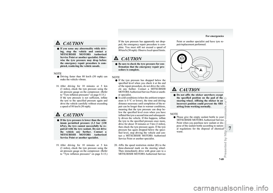 MITSUBISHI I-MIEV 2011 Owners Manual CAUTION
l
If you sense any abnormality while driv-
ing, stop the vehicle and contact a
MITSUBISHI MOTORS Authorized
Service Point or another specialist. Other-
wise the tyre pressure MITSUBISHI I-MIEV 2011 Owners Manual CAUTION
l
If you sense any abnormality while driv-
ing, stop the vehicle and contact a
MITSUBISHI MOTORS Authorized
Service Point or another specialist. Other-
wise the tyre pressure