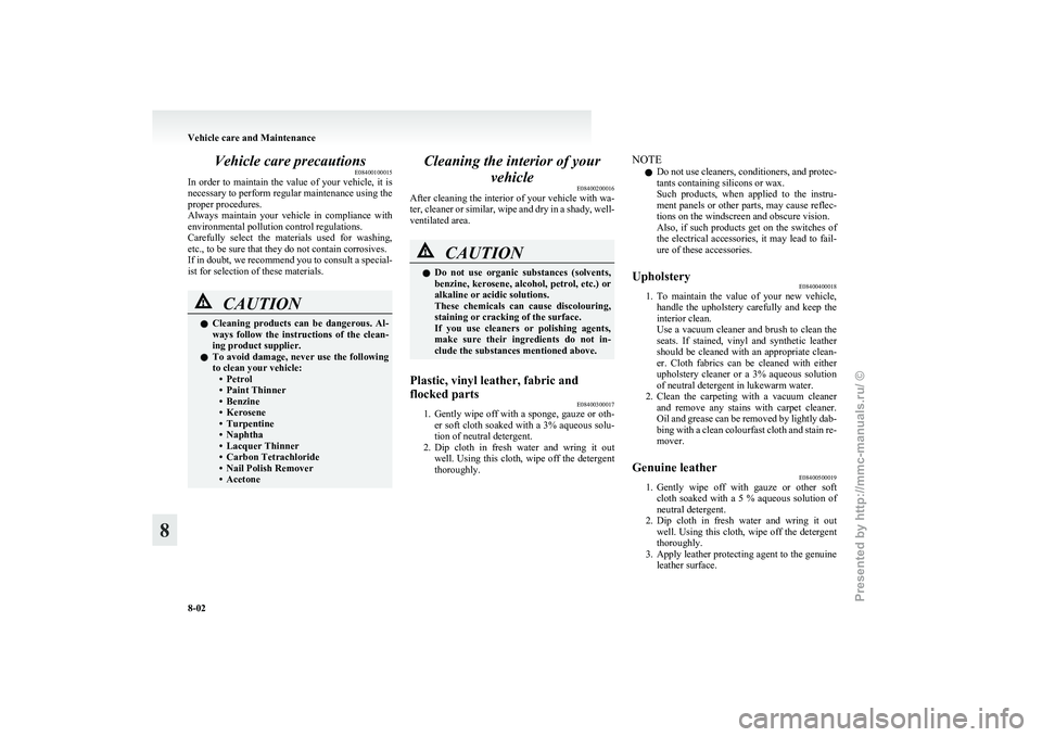 MITSUBISHI I-MIEV 2011 Owners Manual Vehicle care precautions
E08400100015
In
order to maintain the value of your vehicle, it is
necessary to perform regular maintenance using the
proper procedures.
Always maintain your vehi MITSUBISHI I-MIEV 2011 Owners Manual Vehicle care precautions
E08400100015
In
order to maintain the value of your vehicle, it is
necessary to perform regular maintenance using the
proper procedures.
Always maintain your vehi