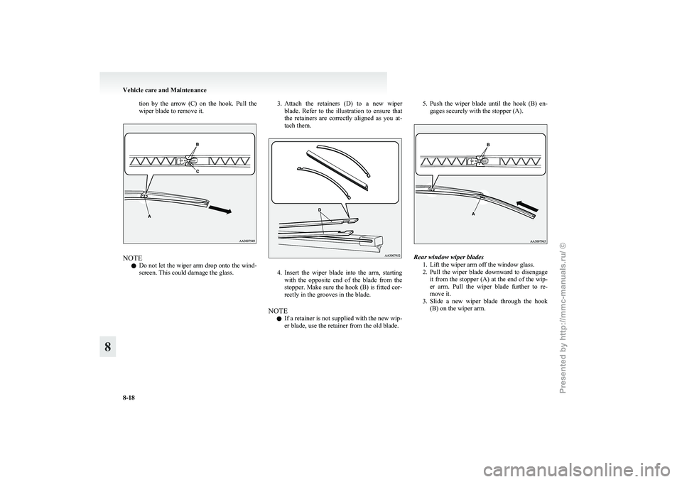 MITSUBISHI I-MIEV 2011 Owners Manual tion by the arrow (C) on the hook. Pull the
wiper blade to remove it.
NOTE
l Do
not let the wiper arm drop onto the wind-
screen. This could damage the glass. 3. Attach
the retainers (D) MITSUBISHI I-MIEV 2011 Owners Manual tion by the arrow (C) on the hook. Pull the
wiper blade to remove it.
NOTE
l Do
not let the wiper arm drop onto the wind-
screen. This could damage the glass. 3. Attach
the retainers (D)
