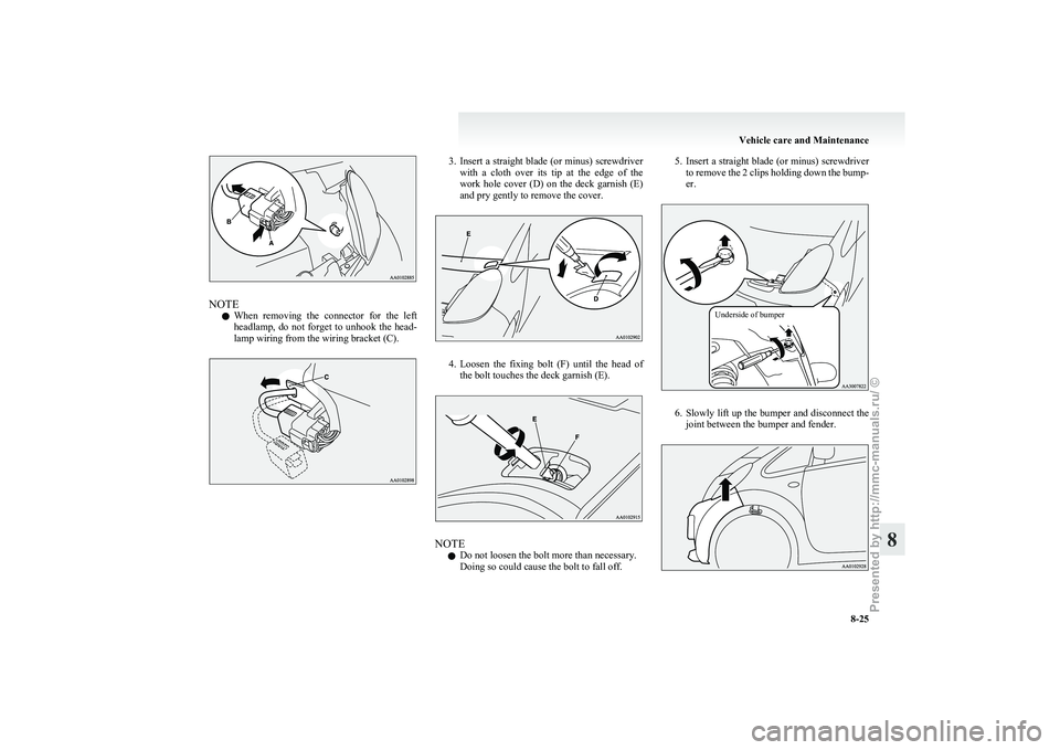 MITSUBISHI I-MIEV 2011 Owners Manual NOTE
l When
removing the connector for the left
headlamp, do not forget to unhook the head-
lamp wiring from the wiring bracket (C). 3. Insert
a straight blade (or minus) screwdriver
wit MITSUBISHI I-MIEV 2011 Owners Manual NOTE
l When
removing the connector for the left
headlamp, do not forget to unhook the head-
lamp wiring from the wiring bracket (C). 3. Insert
a straight blade (or minus) screwdriver
wit