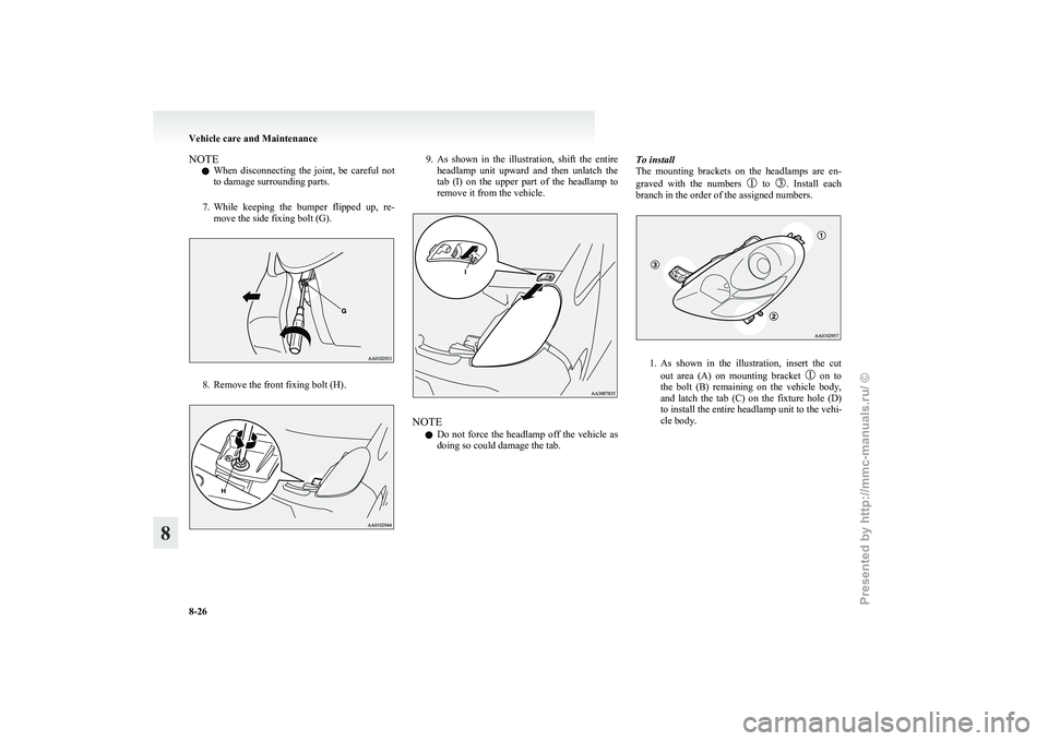 MITSUBISHI I-MIEV 2011 Owners Manual NOTE
l When
disconnecting the joint, be careful not
to damage surrounding parts.
7. While keeping the bumper flipped up, re- move the side fixing bolt (G). 8. Remove the front fixing bolt MITSUBISHI I-MIEV 2011 Owners Manual NOTE
l When
disconnecting the joint, be careful not
to damage surrounding parts.
7. While keeping the bumper flipped up, re- move the side fixing bolt (G). 8. Remove the front fixing bolt