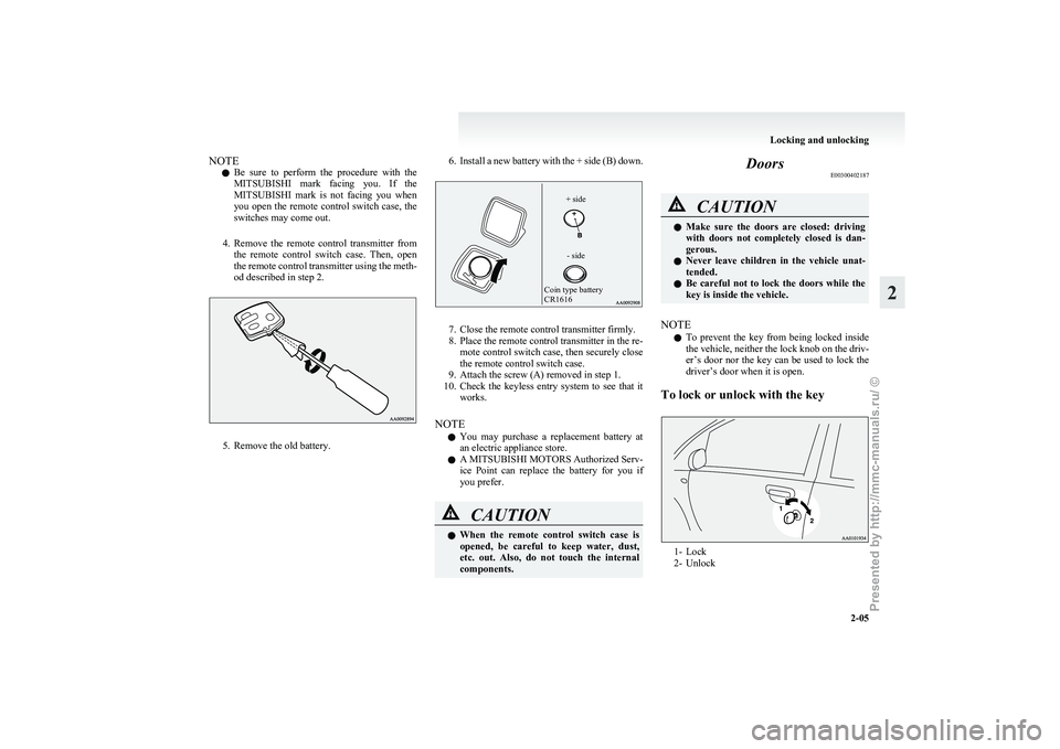 MITSUBISHI I-MIEV 2011 Owners Guide NOTE
l Be
sure to perform the procedure with the
MITSUBISHI mark facing you. If the
MITSUBISHI mark is not facing you when
you open the remote control switch case, the
switche MITSUBISHI I-MIEV 2011 Owners Guide NOTE
l Be
sure to perform the procedure with the
MITSUBISHI mark facing you. If the
MITSUBISHI mark is not facing you when
you open the remote control switch case, the
switche