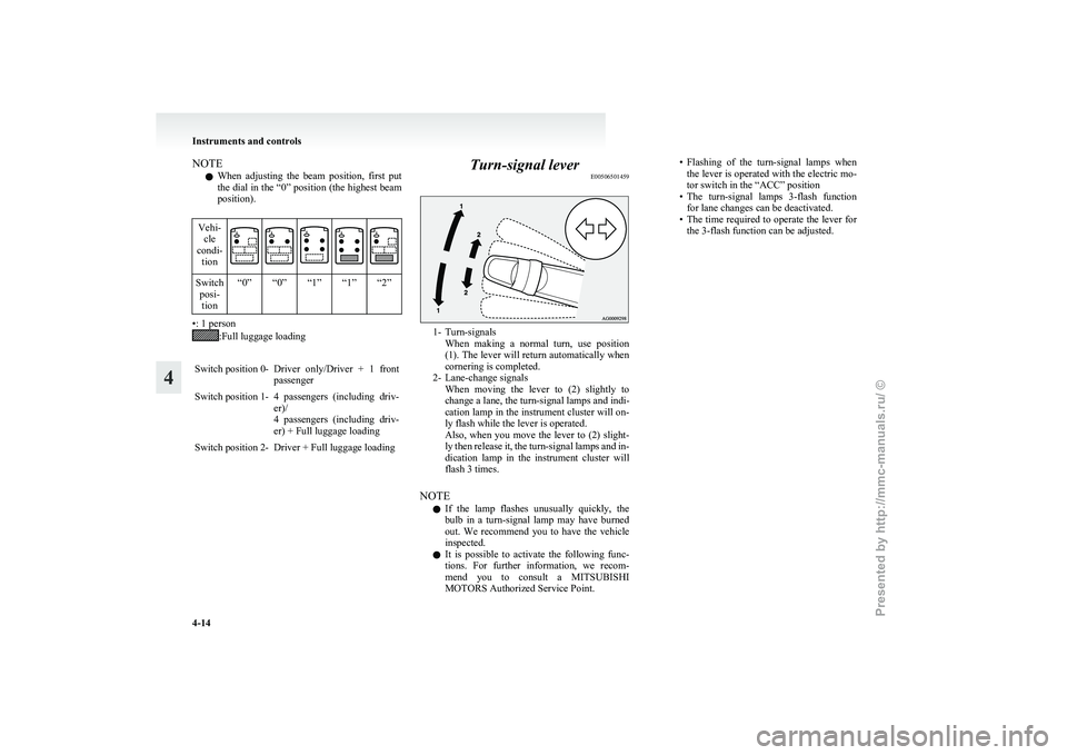MITSUBISHI I-MIEV 2011 Manual Online NOTE
l When
adjusting the beam position, first put
the dial in the “0” position (the highest beam
position).
Vehi- cle
condi- tion Switch
posi-tion “0” “0” “1” “1” “2” MITSUBISHI I-MIEV 2011 Manual Online NOTE
l When
adjusting the beam position, first put
the dial in the “0” position (the highest beam
position).
Vehi- cle
condi- tion Switch
posi-tion “0” “0” “1” “1” “2”