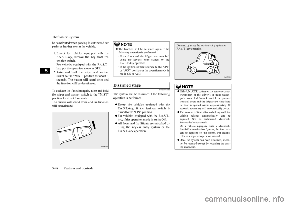 MITSUBISHI OUTLANDER III 2016  Owners Manual Theft-alarm system 5-48 Features and controls
5
be deactivated when parking in automated car parks or leaving pets in the vehicle. 1. Except for vehicles 
 equipped with the 
F.A.S.T.-key, remove the 