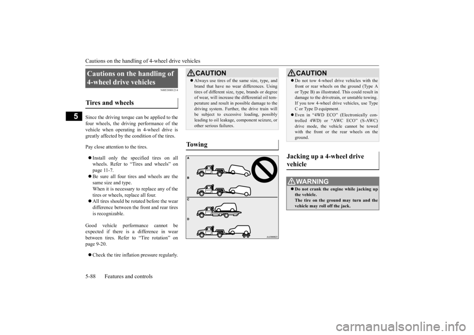 MITSUBISHI OUTLANDER III 2016 Owners Manual Cautions on the handling of 4-wheel drive vehicles 5-88 Features and controls
5
N00530801214
Since the driving torque can be applied to the four wheels, the driving performance of the vehicle when ope MITSUBISHI OUTLANDER III 2016 Owners Manual Cautions on the handling of 4-wheel drive vehicles 5-88 Features and controls
5
N00530801214
Since the driving torque can be applied to the four wheels, the driving performance of the vehicle when ope