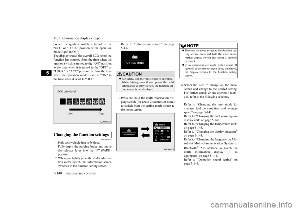 MITSUBISHI OUTLANDER III 2016  Owners Manual Multi Information display - Type 1 5-140 Features and controls
5
[When the ignition switch is turned to the “OFF” or “LOCK” posi 
tion or the operation 
mode is put in OFF] The display shows t