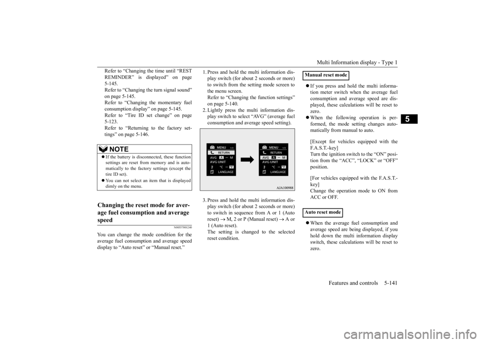 MITSUBISHI OUTLANDER III 2016  Owners Manual Multi Information display - Type 1 
Features and controls 5-141
5
Refer to “Changing  
the time until “REST 
REMINDER” is displayed” on page 5-145.Refer to “Changing the turn signal sound”