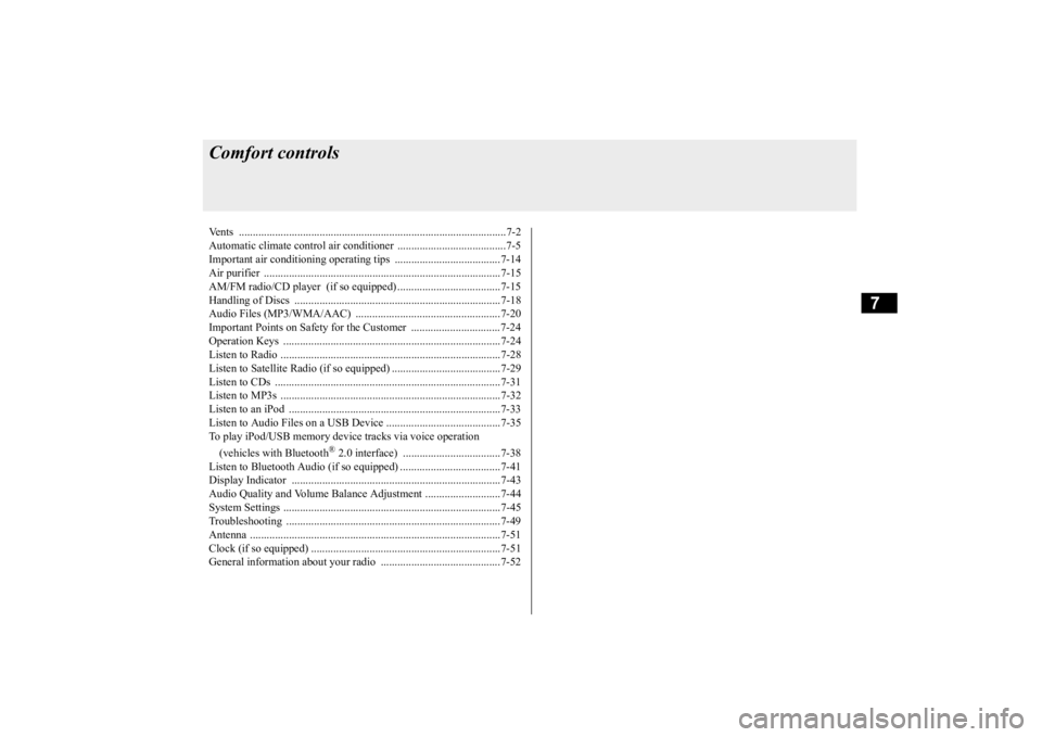 MITSUBISHI OUTLANDER III 2016  Owners Manual 7
Comfort controlsVents ................................................................................................7-2 Automatic climate control air conditioner  
..............
...........
.....