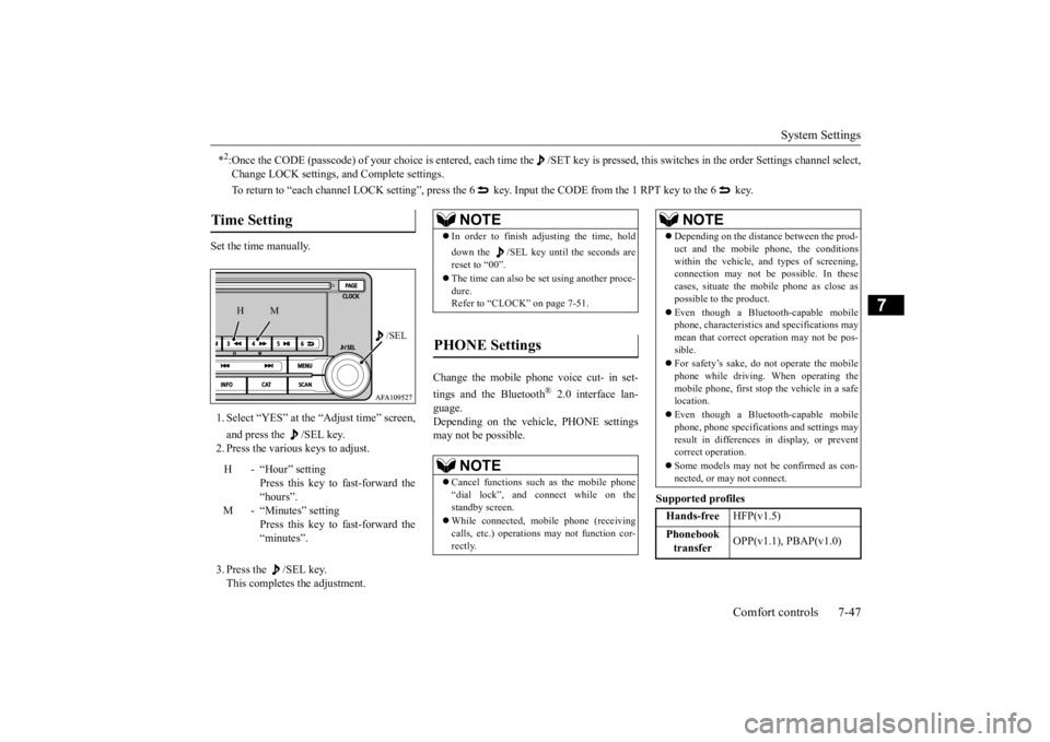 MITSUBISHI OUTLANDER III 2016  Owners Manual System Settings 
Comfort controls 7-47
7
Set the time manually. 1. Select “YES” at the “Adjust time” screen, and press the  /SEL key. 2. Press the various keys to adjust. 3. Press the  /SEL ke