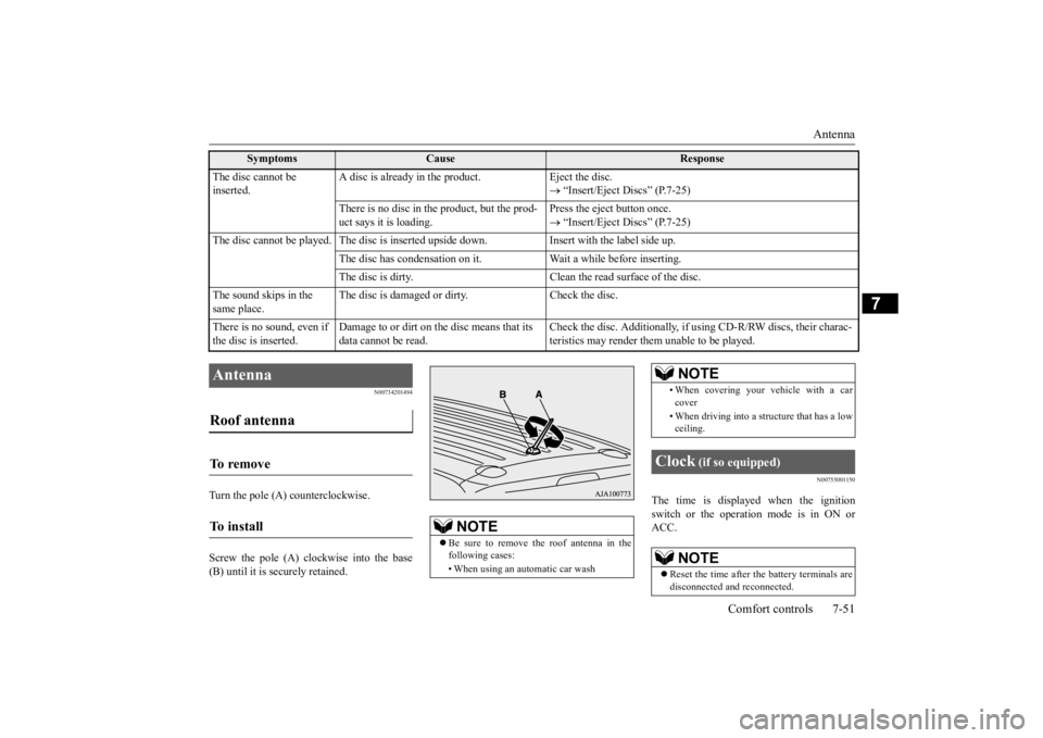 MITSUBISHI OUTLANDER III 2016  Owners Manual Antenna 
Comfort controls 7-51
7
N00734201494
Turn the pole (A) counterclockwise. Screw the pole (A) clockwise into the base (B) until it is securely retained.
N00755001150
The time is displayed when 